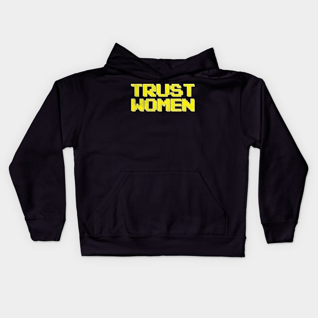 Trust Women / Typograpy Feminist Design Kids Hoodie by DankFutura